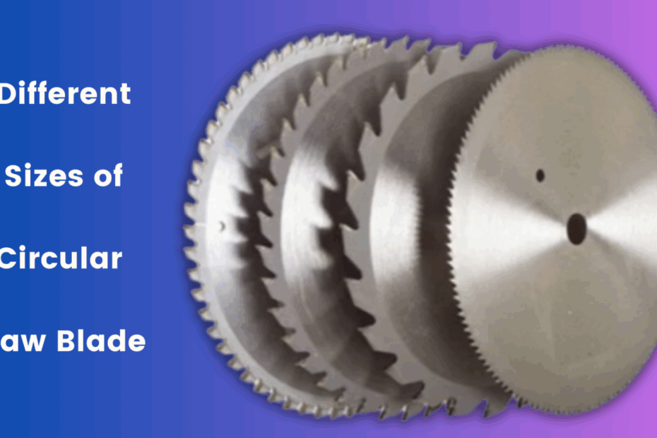 Guide To Circular Saw Blade Sizes Choose The Right One