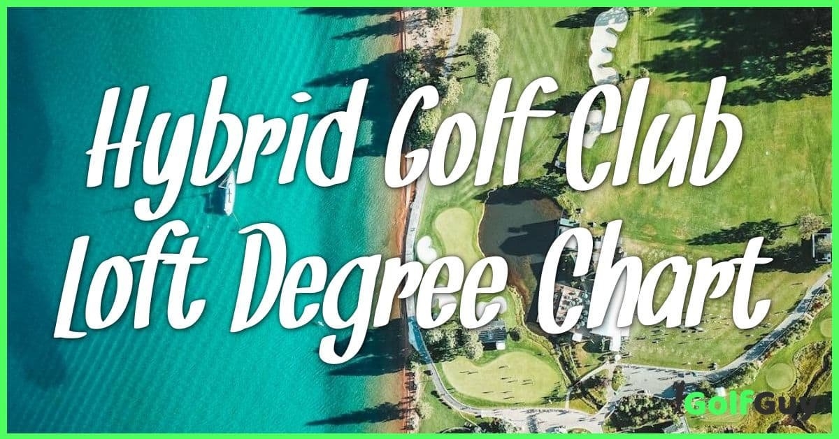 Hybrid Golf Club Loft Degree Chart Choosing The Right Club For Your Game