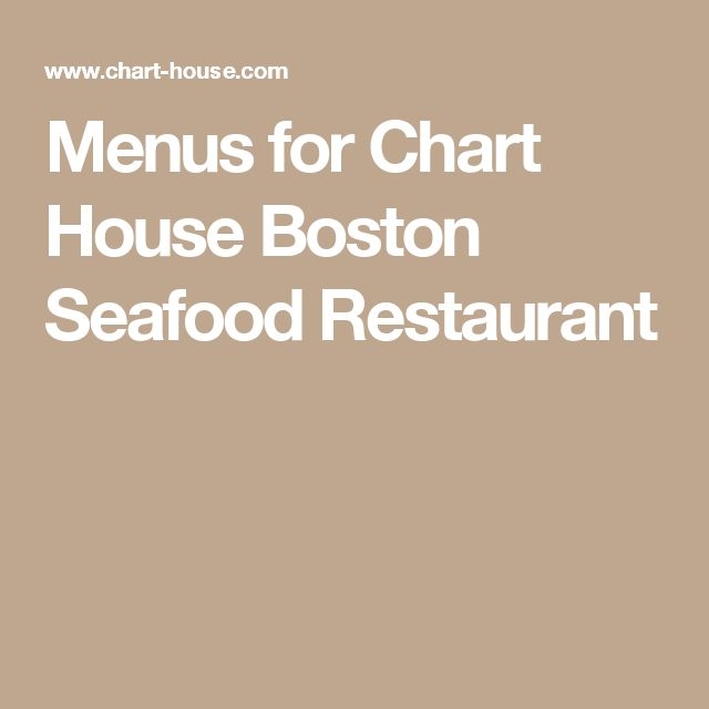 Menus For Chart House Boston Seafood Restaurant Chart House Seafood 