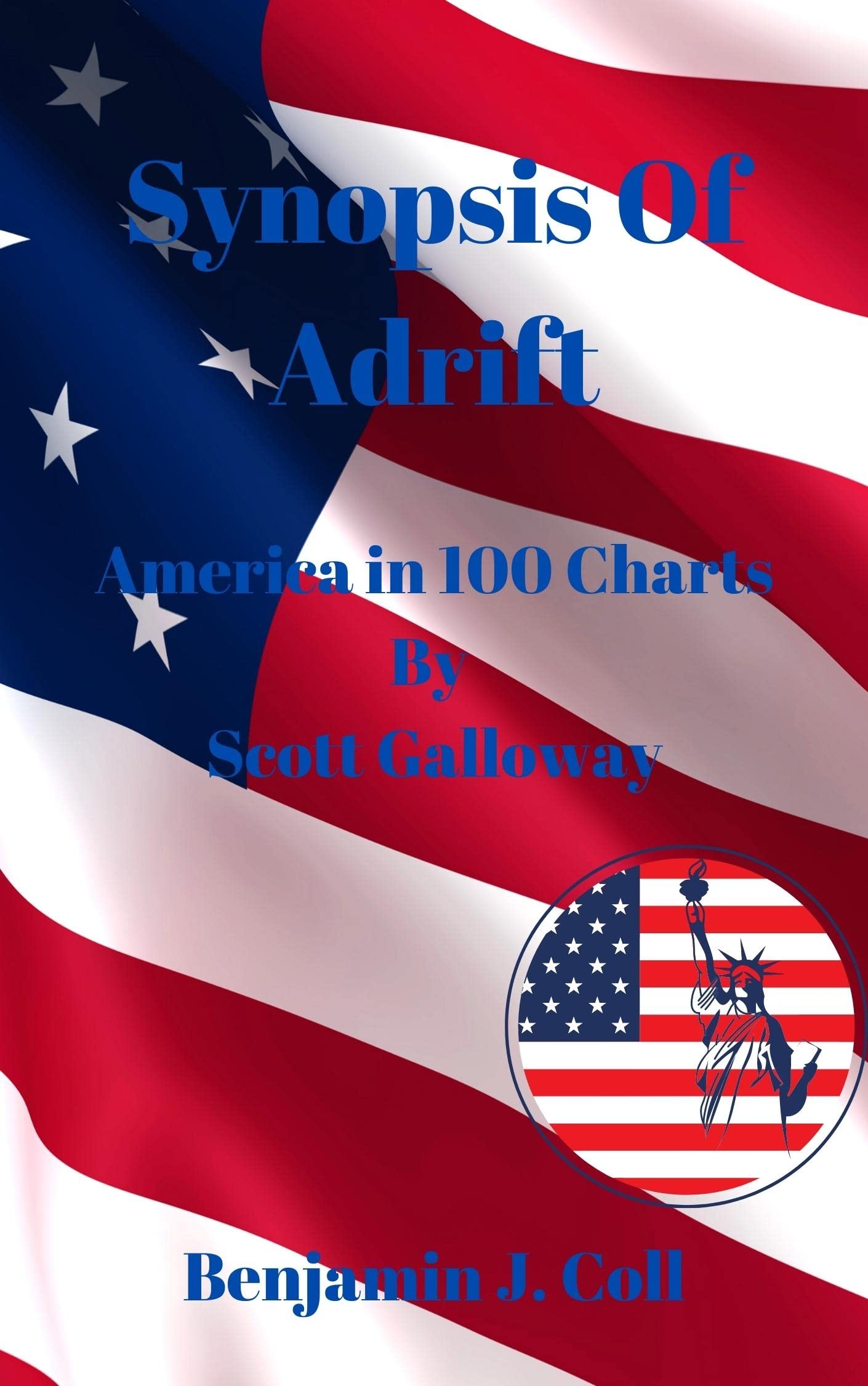 Synopsis Of Adrift America In 100 Charts By Scott Galloway By Benjamin 