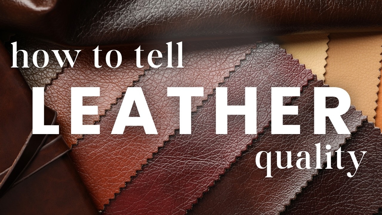 Understanding Leather Quality 5 Leather Grades From Best To Worst 